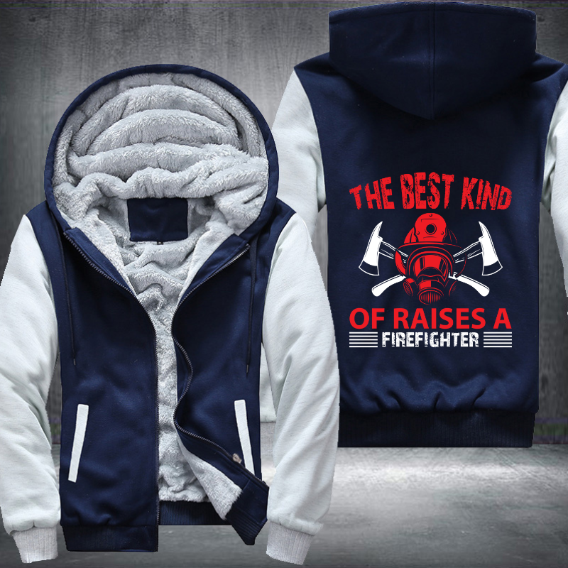 The Best Kind Of Raises A Firefighter Fleece Hoodies Jacket