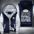 All Men Are Created Equal But The Best Can Still Play Football In Their Sixties Fleece Hoodies Jacket