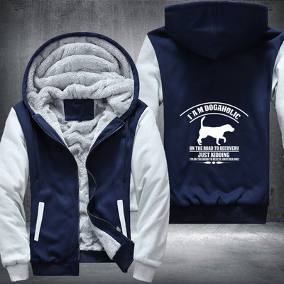 i a m dogaholic on the road to recovery just kidding i m on the road to rescue another dog Fleece Hoodies Jacket