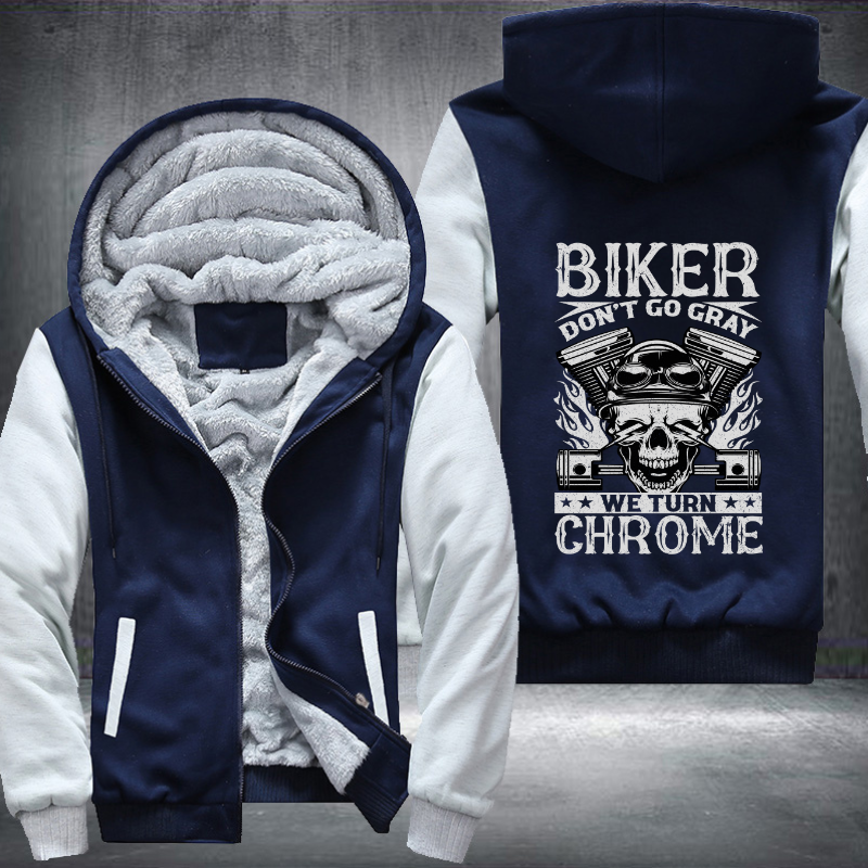 Biker Don't Go Gray We Turn Chrome Fleece Hoodies Jacket