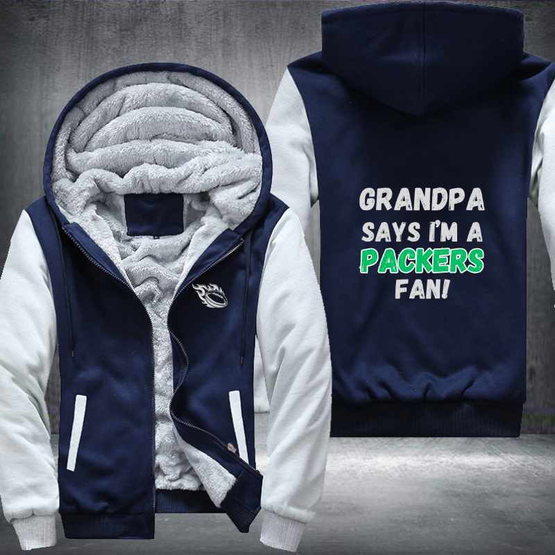 Grandpa Says I'm A Packers Fan Fleece Hoodies Jacket