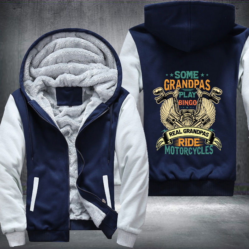 Some Grandpas Play Bingo Real Grandpas Ride Motorcycles Funny Biker Grandpas Fleece Hoodies Jacket