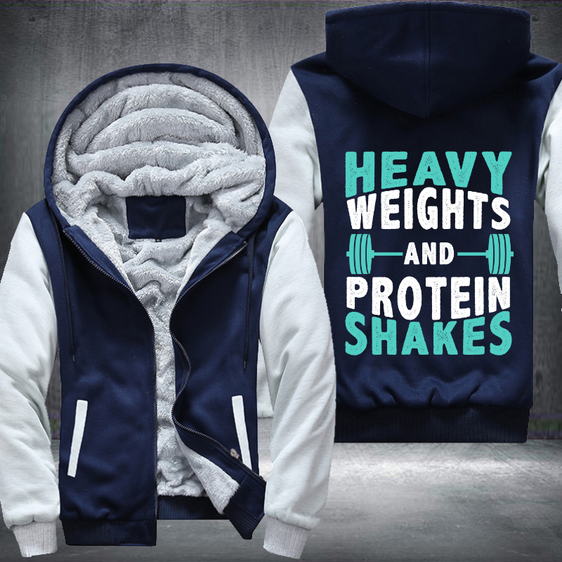 Heavy Weights And Protein Shakes Fleece Hoodies Jacket