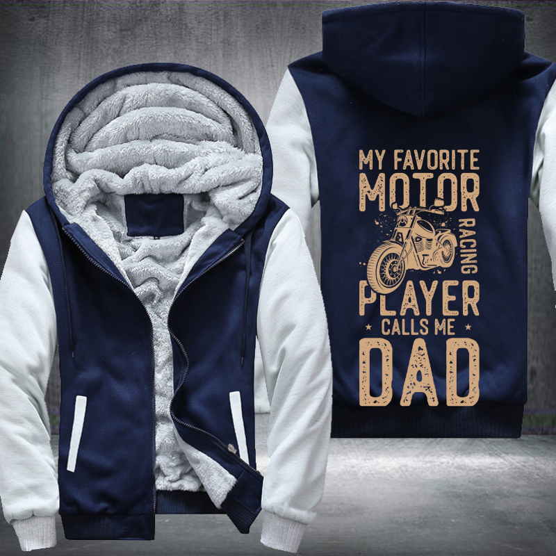 My Favorite Motor Racing Player Calls Me Dad Fleece Hoodies Jacket
