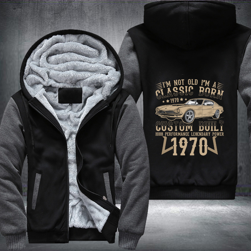 I'm Not Old I'm a Classic Born Fleece Hoodies Jacket