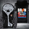 Born To Tackle Fleece Hoodies Jacket