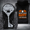 how too be happy 1.be a bulldog 2. there are no other steps design Fleece Hoodies Jacket