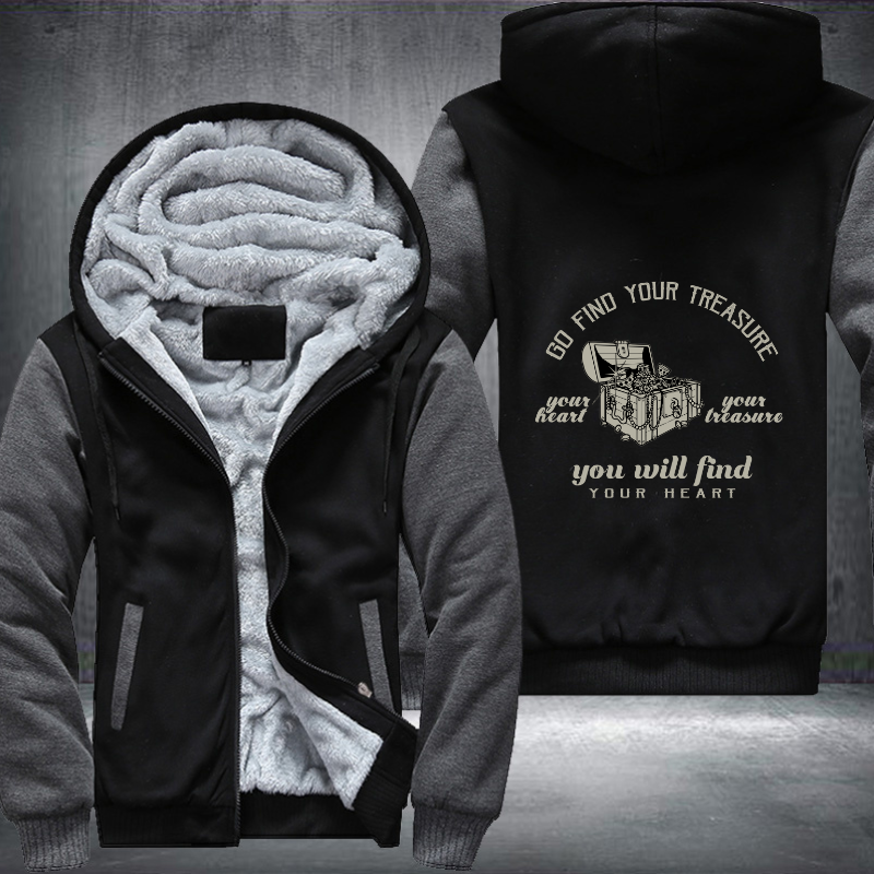 Go Find Your Treasure You Will Find Your Heart Fleece Hoodies Jacket