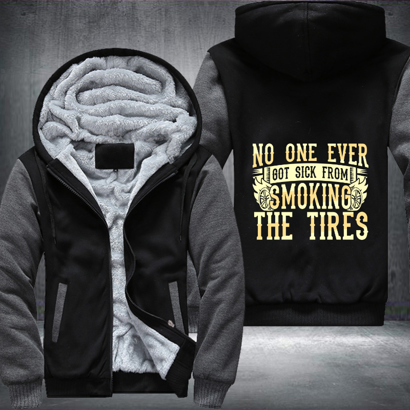 No one ever got sick from smoking the tires Fleece Hoodies Jacket