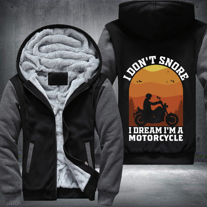 I Dont Snore I Dream Im A Motorcycle Fleece Hoodies Jacket