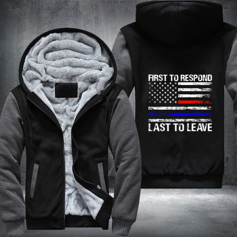 First To Respond Last To Leave Fleece Hoodies Jacket