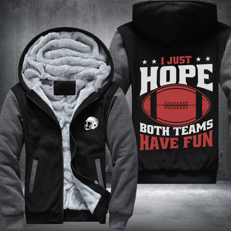 I just hope both teams have fun Fleece Hoodies Jacket