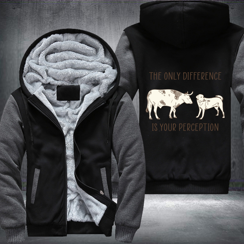 The Only Difference Is Your Perception Fleece Hoodies Jacket