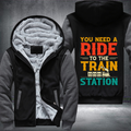 You Need a Ride to the Train Station Fleece Hoodies Jacket