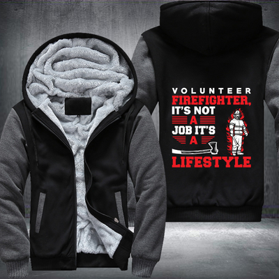 Volunteer Firefighters It's Not A Job It's A LifeStyle Fleece Hoodies Jacket