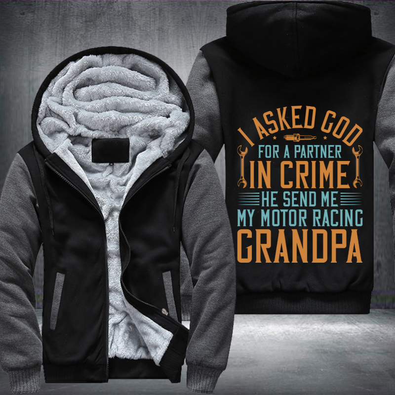I Asked God For A Partner In Crime He Send Me My Motor Racing Grandpa Fleece Hoodies Jacket