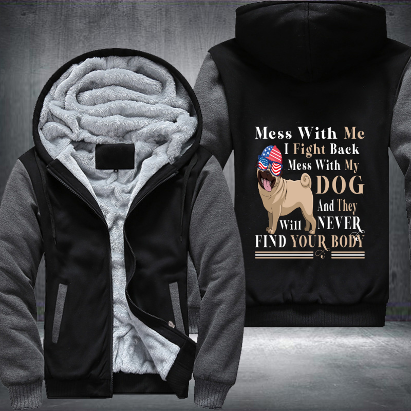 Mess with me i fight back mess with my Dog Fleece Hoodies Jacket