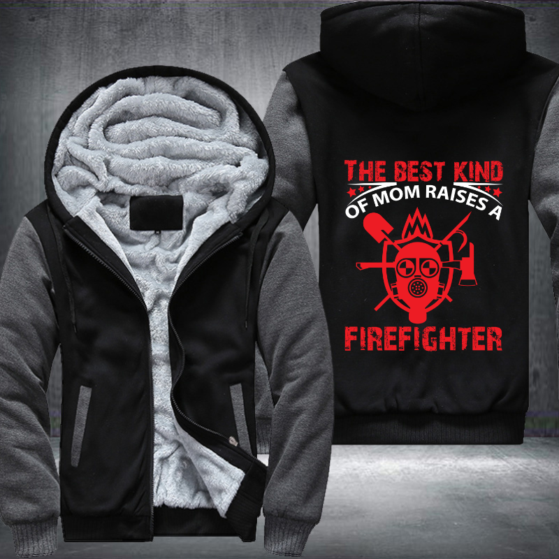 The Best Kind Of Mom Raises A Firefighter Fleece Hoodies Jacket
