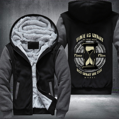 Time Is What We Want Most Time Flies But What We Use Worst Fleece Hoodies Jacket