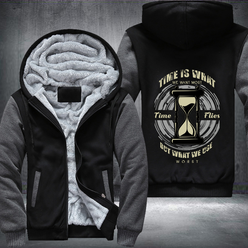 Time Is What We Want Most Time Flies But What We Use Worst Fleece Hoodies Jacket