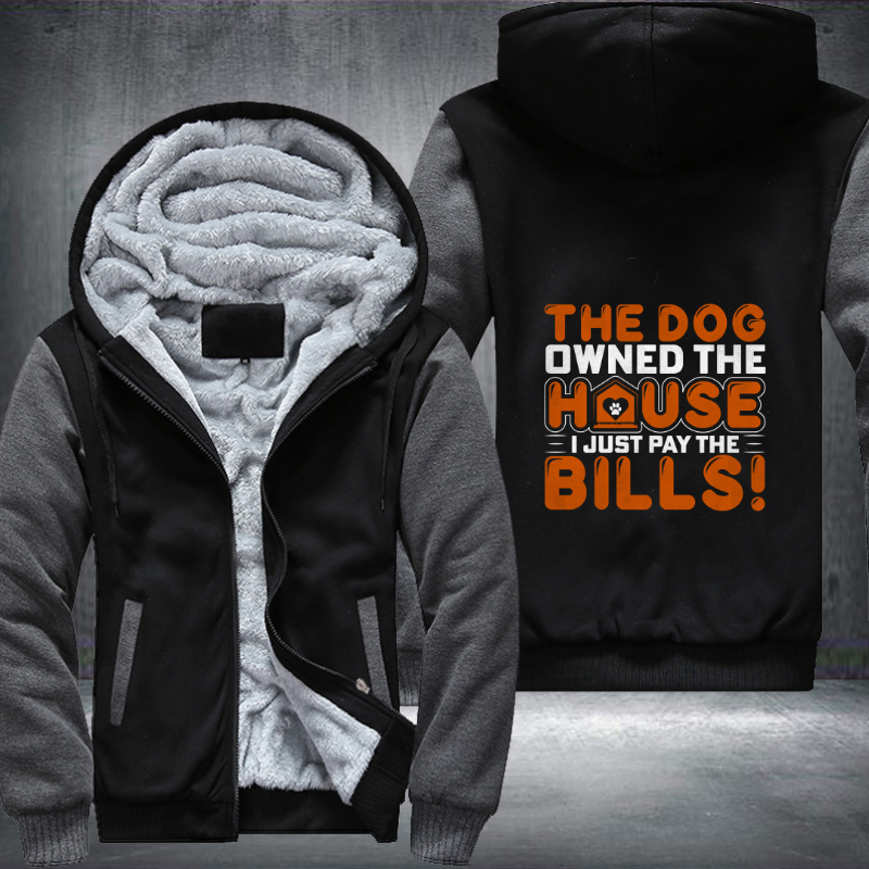 the dog owned the house i just pay the bills Fleece Hoodies Jacket