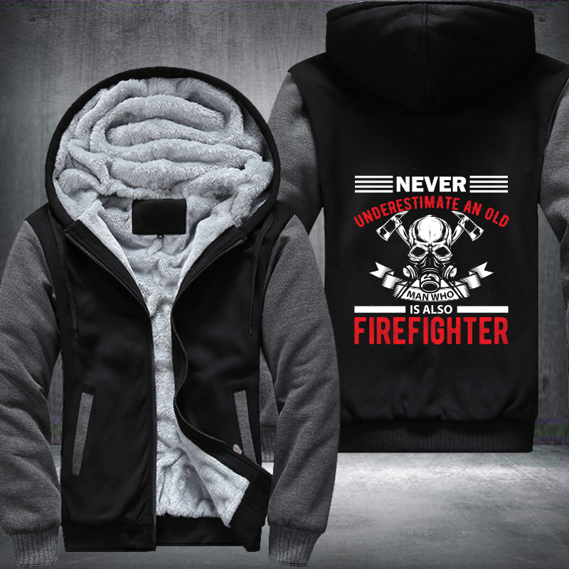 Never Underestimate An Old Man Who Is Also Firefighter Fleece Hoodies Jacket