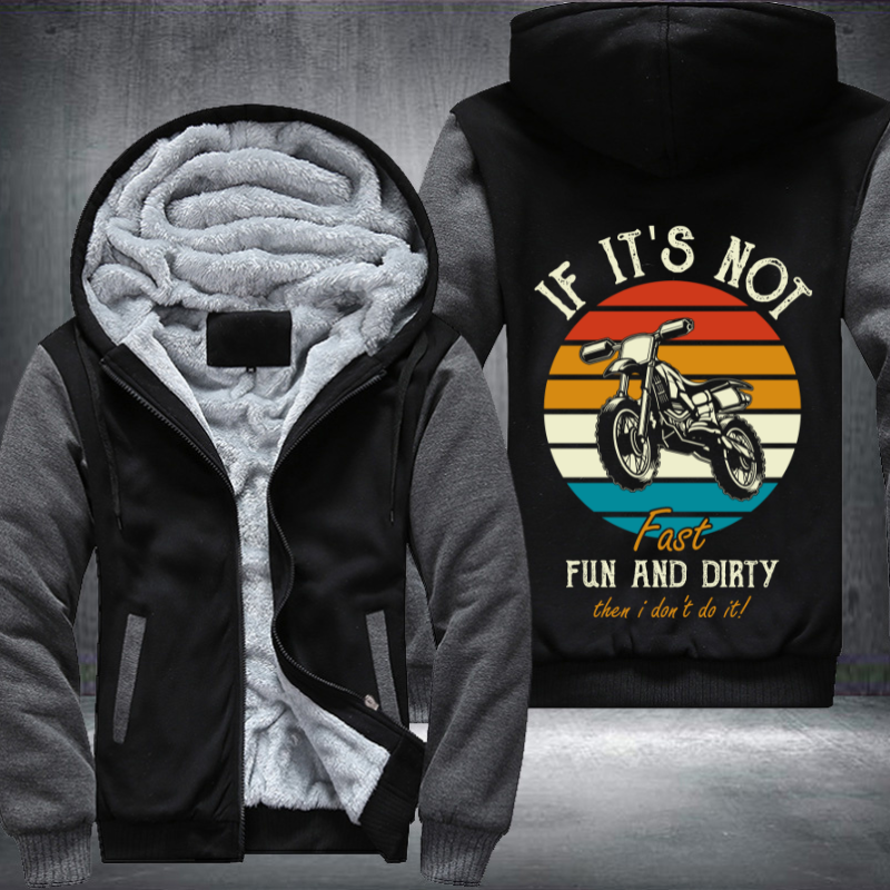 If It's Not Fast Fun And Dirty Then I Don't Do It Fleece Hoodies Jacket
