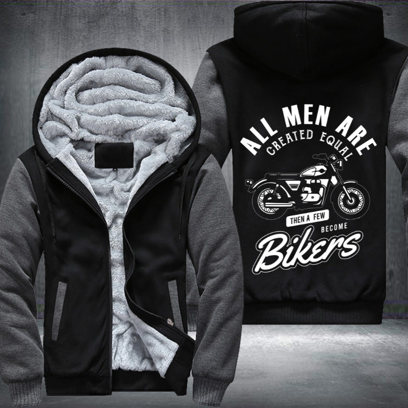 All Men Are Created Equal Then A Few Become Bikers Fleece Hoodies Jacket