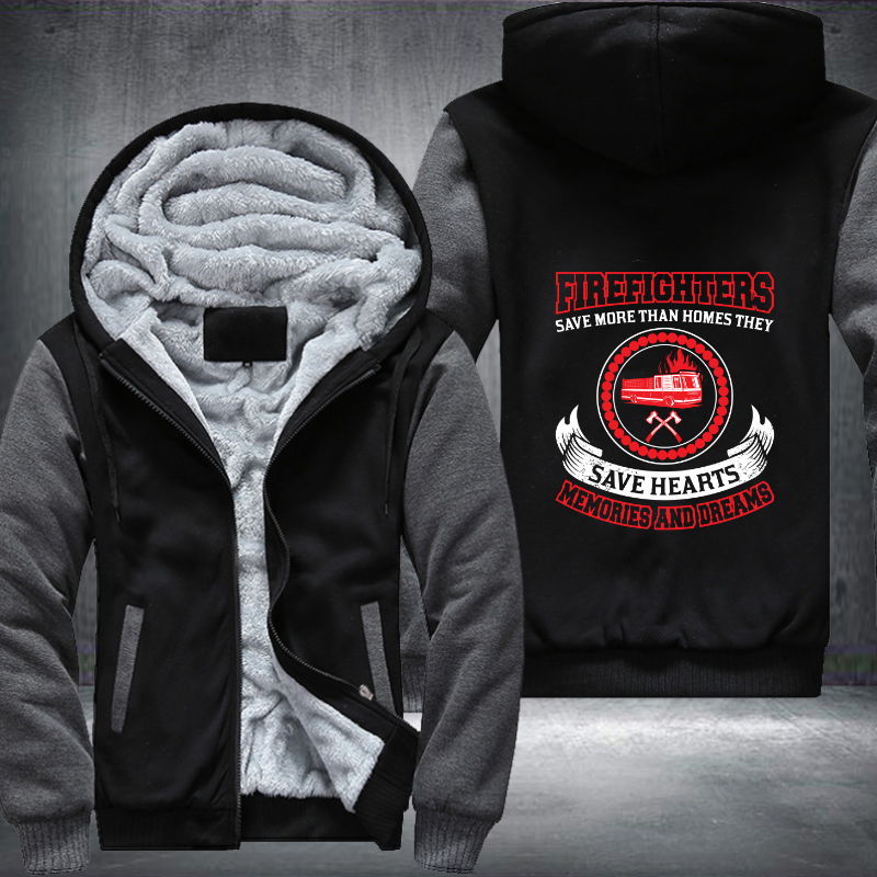 Firefighters Save More Than Homes They ave Hearts Memories And Dreams Fleece Hoodies Jacket