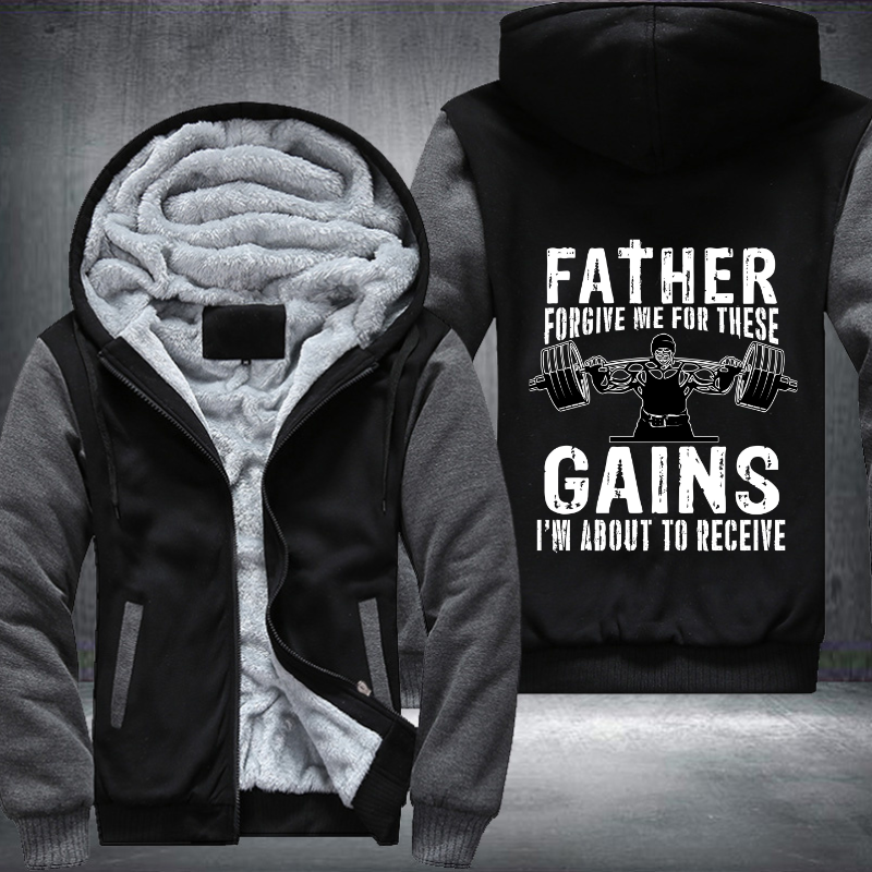 Father Forgive Me For These Gains I'm About To Receive Fleece Hoodies Jacket