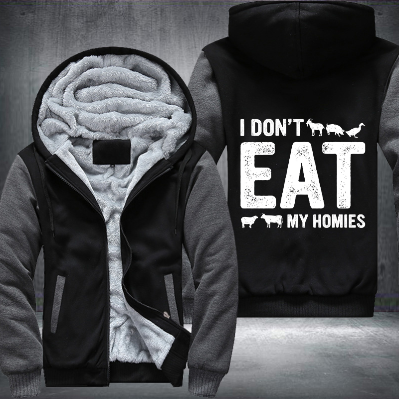 I Don't Eat My Homies Fleece Hoodies Jacket