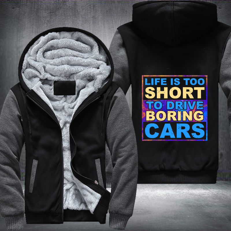 Life is too Short to drive boring cars Fleece Hoodies Jacket