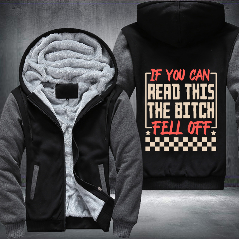 If you Can Read This The Bitch Fell Off Design Fleece Hoodies Jacket