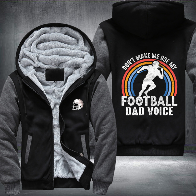 Don't make me use my football dad voice Fleece Hoodies Jacket