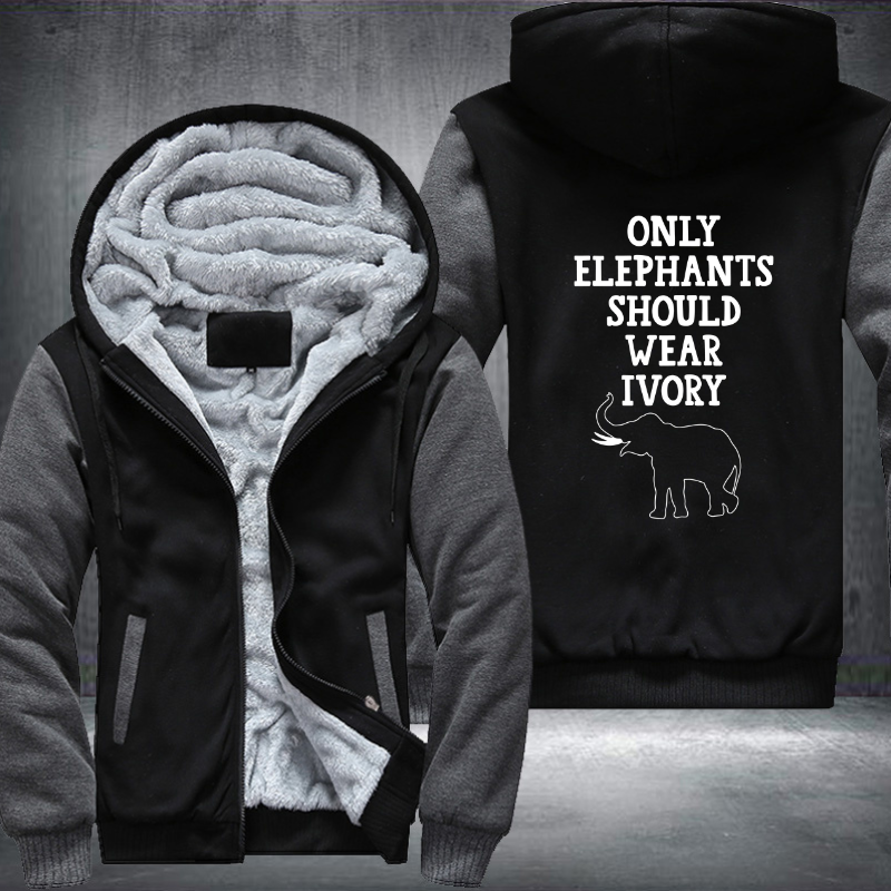 Only Elephants Should Wear Ivory Fleece Hoodies Jacket