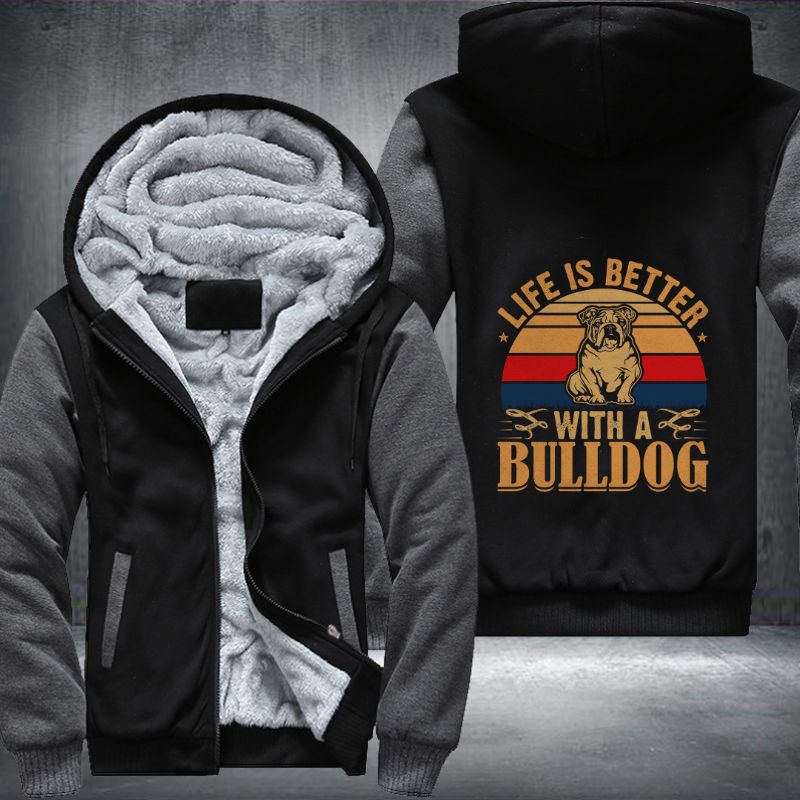 Life is better with a bulldog Fleece Hoodies Jacket