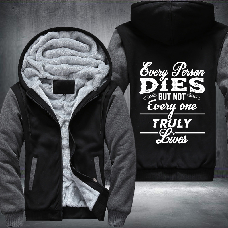 Every Person Dies But Not Every One Truly Lives Fleece Hoodies Jacket