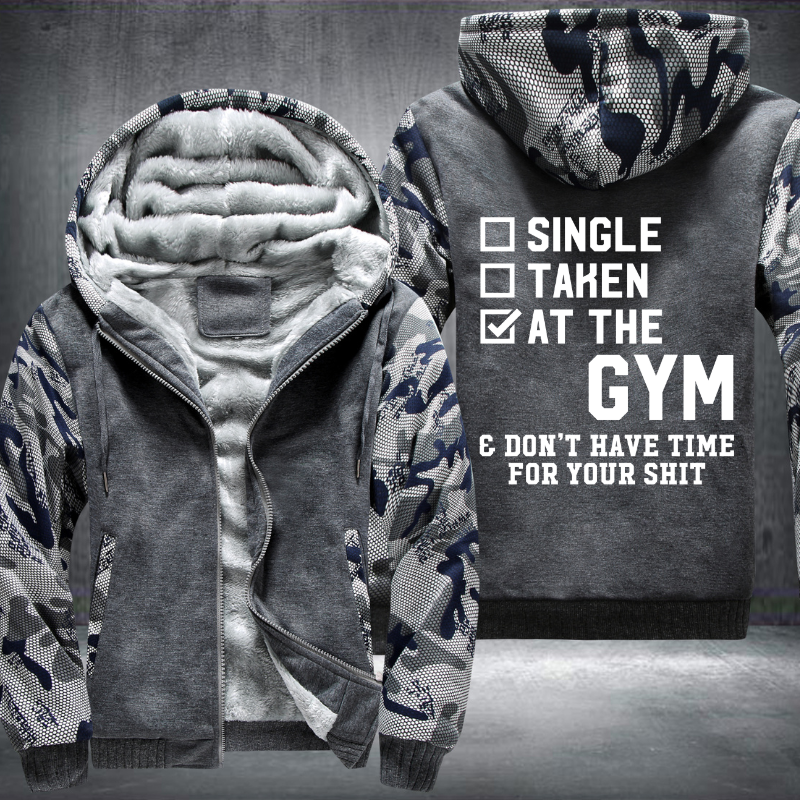 Single Taken At The GYM Don't Have Time For Your Shit Fleece Hoodies Jacket