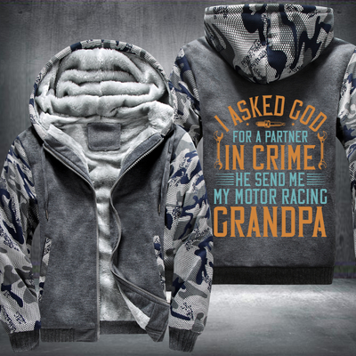 I Asked God For A Partner In Crime He Send Me My Motor Racing Grandpa Fleece Hoodies Jacket