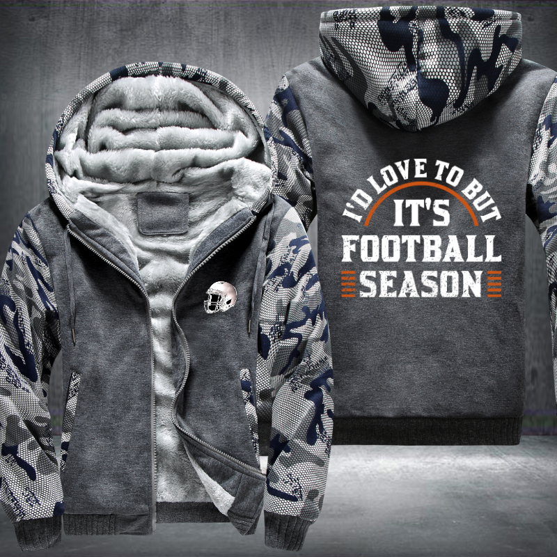 I'd love to but it's football season Fleece Hoodies Jacket