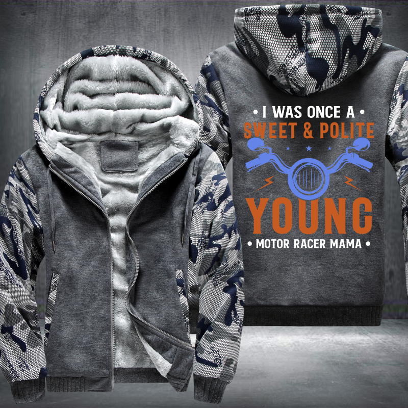 I Was Once A Sweet And Polite Young Motor Racer Mama Fleece Hoodies Jacket