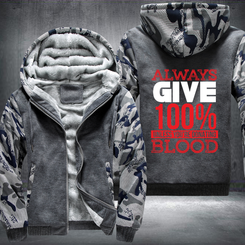 Always Give 100% Unless You're Donating Blood Fleece Hoodies Jacket