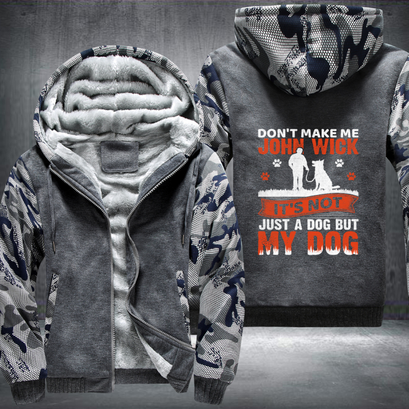 don't make me john wick it's not just a dog but my dog Fleece Hoodies Jacket