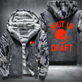 Shut Up And Draft Jacket Fleece Hoodies Jacket