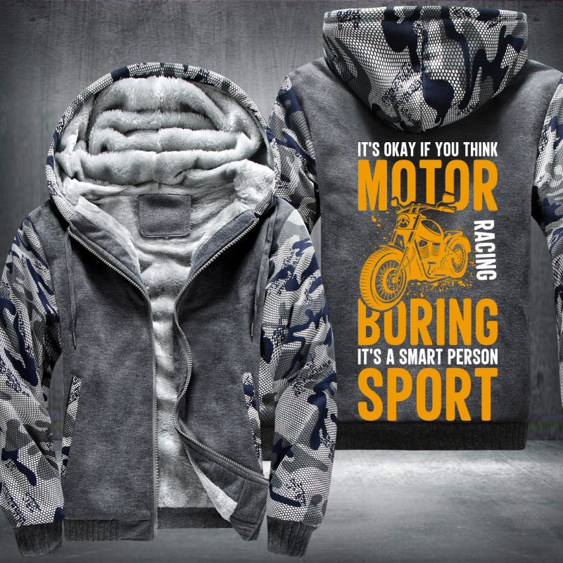 It's Okay If You Think Motor Racing Boring It's A Smart Person Sport Fleece Hoodies Jacket