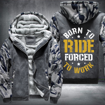 Born To Ride Forced To Work Fleece Hoodies Jacket