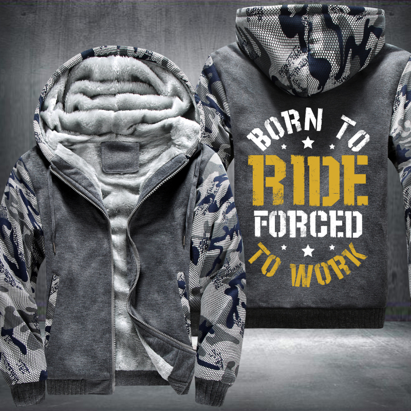 Born To Ride Forced To Work Fleece Hoodies Jacket