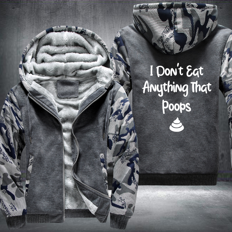 I Don't Eat Anything That Poops Fleece Hoodies Jacket