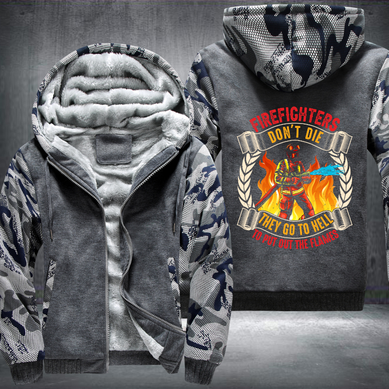 Firefighter's don't die They go to hell to put out the flames Fleece Hoodies Jacket