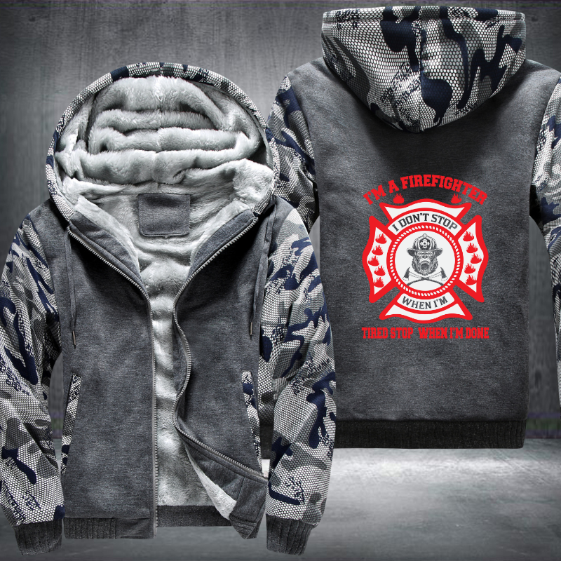 I'm A Firefighter Tired Stop When I'm Done Fleece Hoodies Jacket